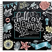 Chalk Art and Lettering 101: An Introduction to Chalkboard Lettering- Design- and More!